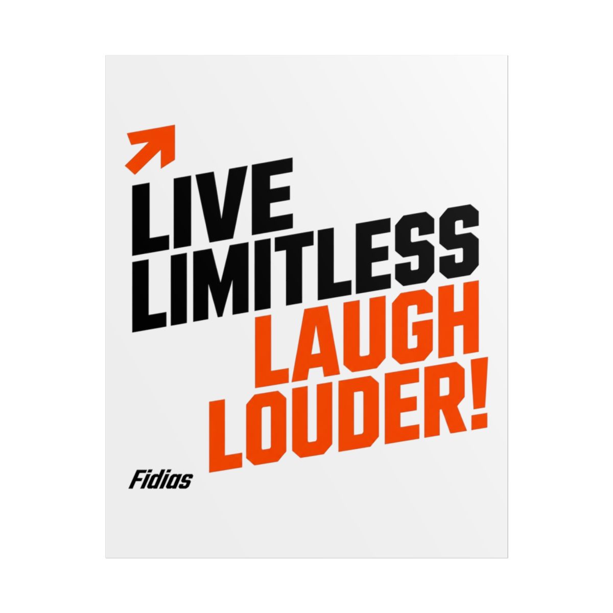 Fidias "Live Limitless, Laugh Louder!" Poster