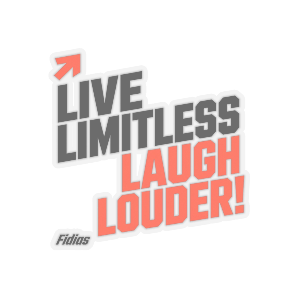 Fidias "Live Limitless, Laugh Louder!" Sticker